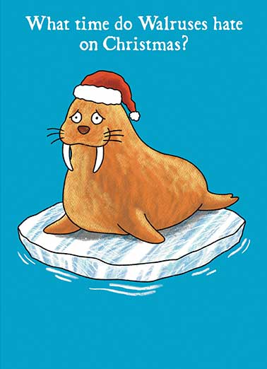 Tooth Hurty Funny  Card  Send someone special a personalized greeting card just in time for the holidays! | walrus tooth hurty funny pun what time on Christmas does a walrus hate the most hilarious greeting card  Tooth Hurty